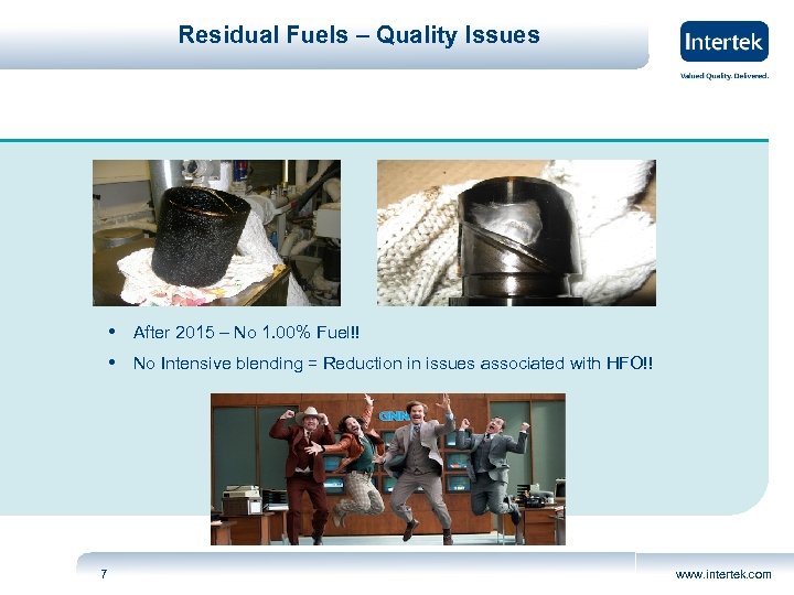 Residual Fuels – Quality Issues • After 2015 – No 1. 00% Fuel!! •