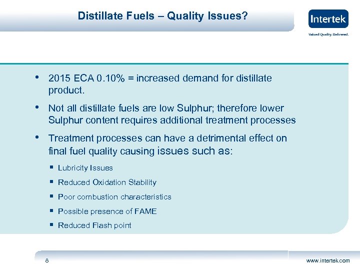 Distillate Fuels – Quality Issues? • 2015 ECA 0. 10% = increased demand for