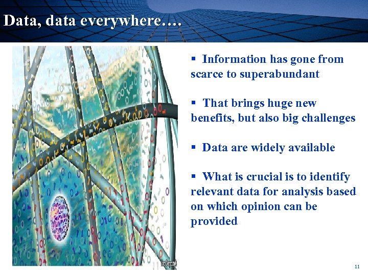 Data, data everywhere…. § Information has gone from scarce to superabundant § That brings