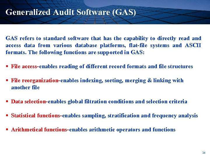 Generalized Audit Software (GAS) GAS refers to standard software that has the capability to