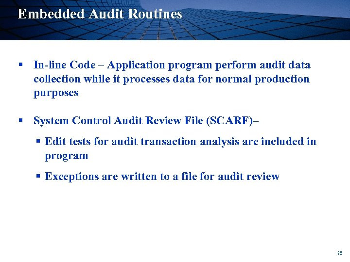 Embedded Audit Routines § In-line Code – Application program perform audit data collection while