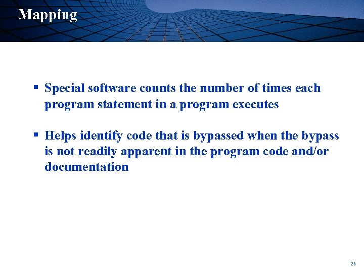 Mapping § Special software counts the number of times each program statement in a