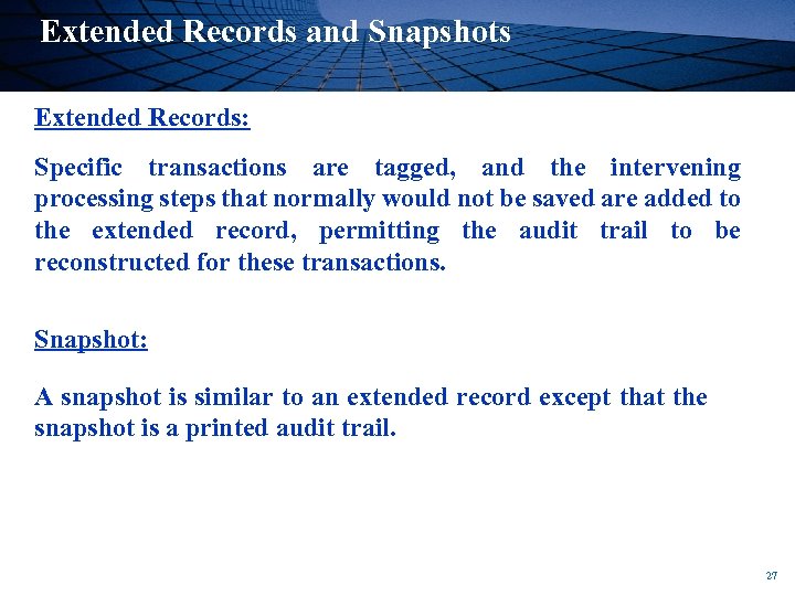 Extended Records and Snapshots Extended Records: Specific transactions are tagged, and the intervening processing