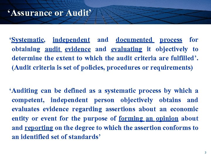 ‘Assurance or Audit’ ‘Systematic, independent and documented process for obtaining audit evidence and evaluating