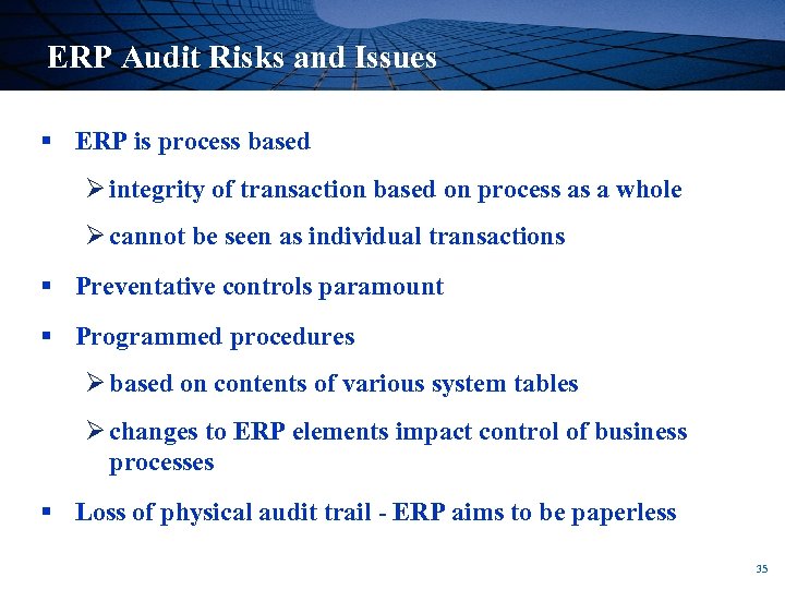 ERP Audit Risks and Issues § ERP is process based Ø integrity of transaction