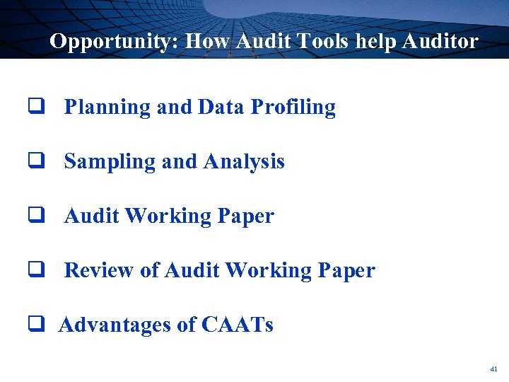 Opportunity: How Audit Tools help Auditor q Planning and Data Profiling q Sampling and