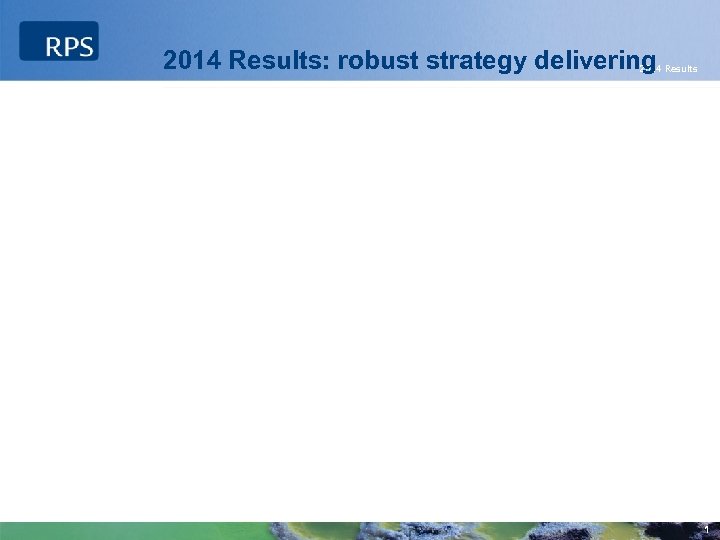 2014 Results: robust strategy delivering 2014 Results 26 February 2015 1 