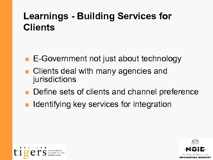 Learnings - Building Services for Clients n n E-Government not just about technology Clients