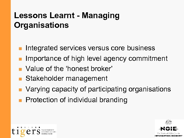 Lessons Learnt - Managing Organisations n n n Integrated services versus core business Importance