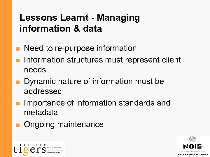 Lessons Learnt - Managing information & data n n n Need to re-purpose information