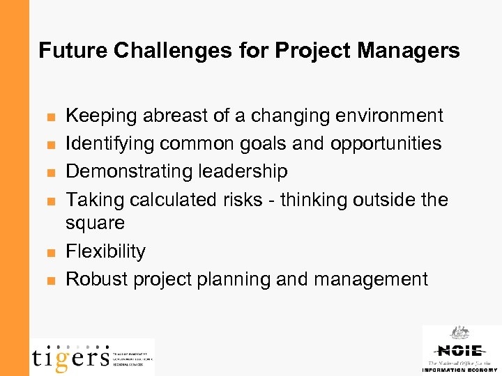 Future Challenges for Project Managers n n n Keeping abreast of a changing environment