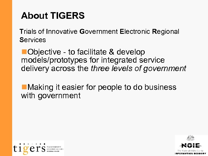About TIGERS Trials of Innovative Government Electronic Regional Services n. Objective - to facilitate