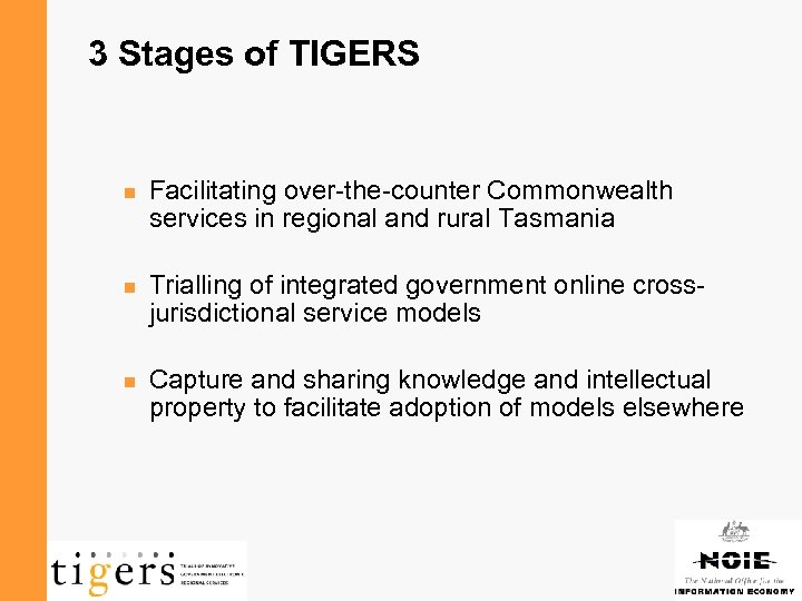 3 Stages of TIGERS n Facilitating over-the-counter Commonwealth services in regional and rural Tasmania