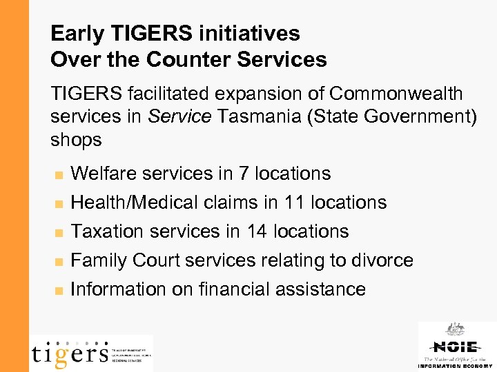 Early TIGERS initiatives Over the Counter Services TIGERS facilitated expansion of Commonwealth services in