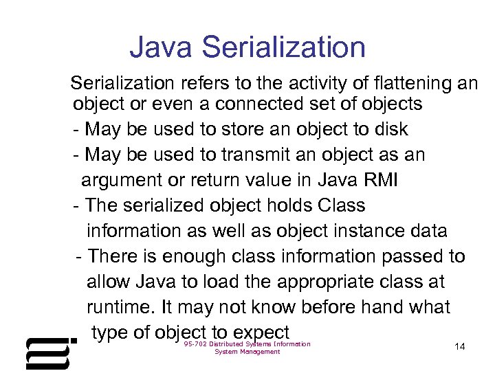 Java Serialization refers to the activity of flattening an object or even a connected