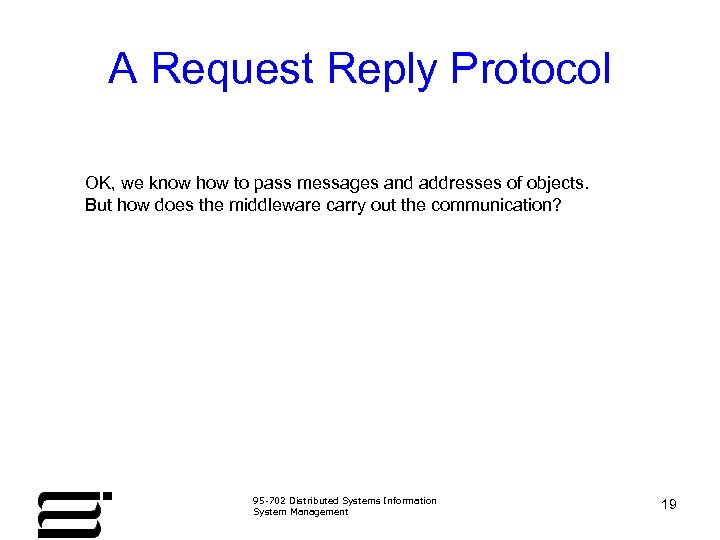 A Request Reply Protocol OK, we know how to pass messages and addresses of