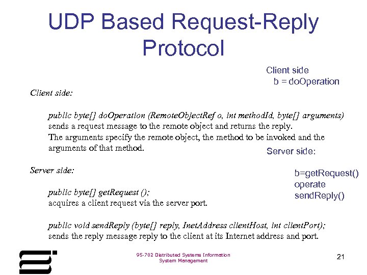 UDP Based Request-Reply Protocol Client side b = do. Operation Client side: public byte[]