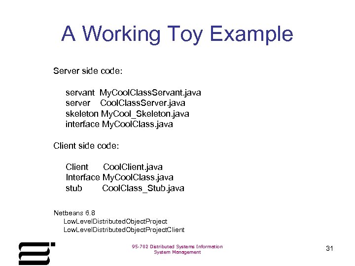 A Working Toy Example Server side code: servant My. Cool. Class. Servant. java server