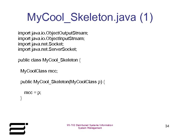 My. Cool_Skeleton. java (1) import java. io. Object. Output. Stream; import java. io. Object.