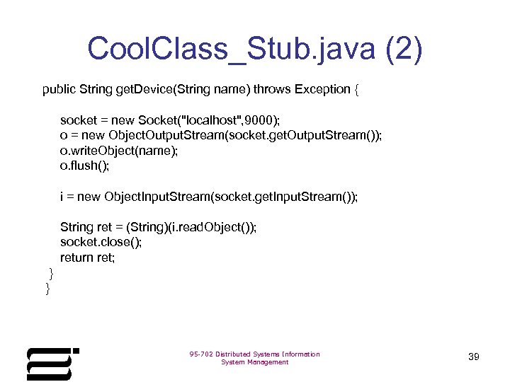 Cool. Class_Stub. java (2) public String get. Device(String name) throws Exception { socket =