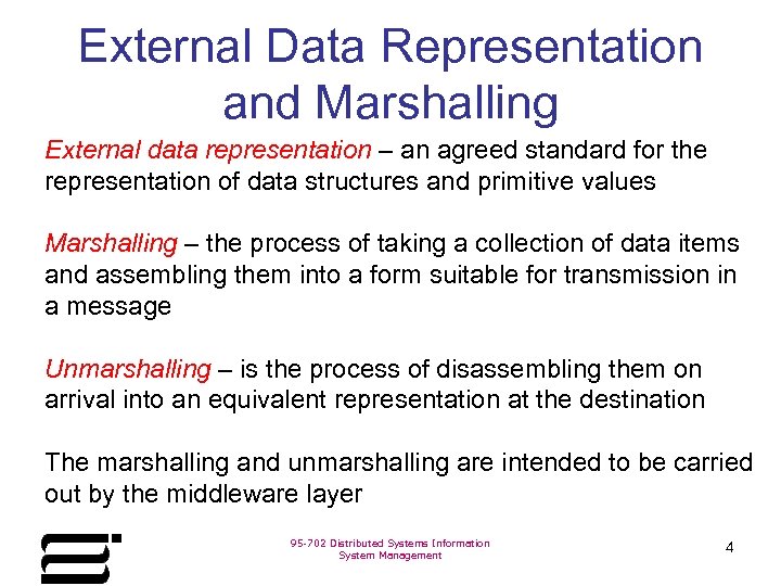 External Data Representation and Marshalling External data representation – an agreed standard for the