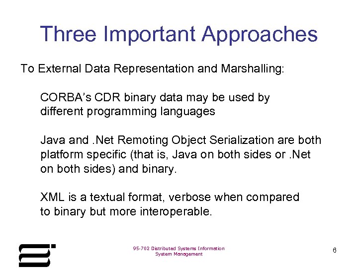 Three Important Approaches To External Data Representation and Marshalling: CORBA’s CDR binary data may