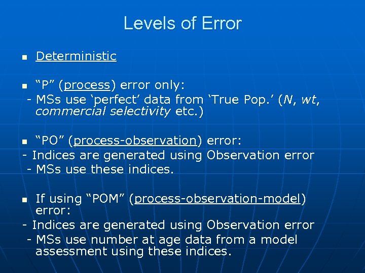 Levels of Error n Deterministic “P” (process) error only: - MSs use ‘perfect’ data