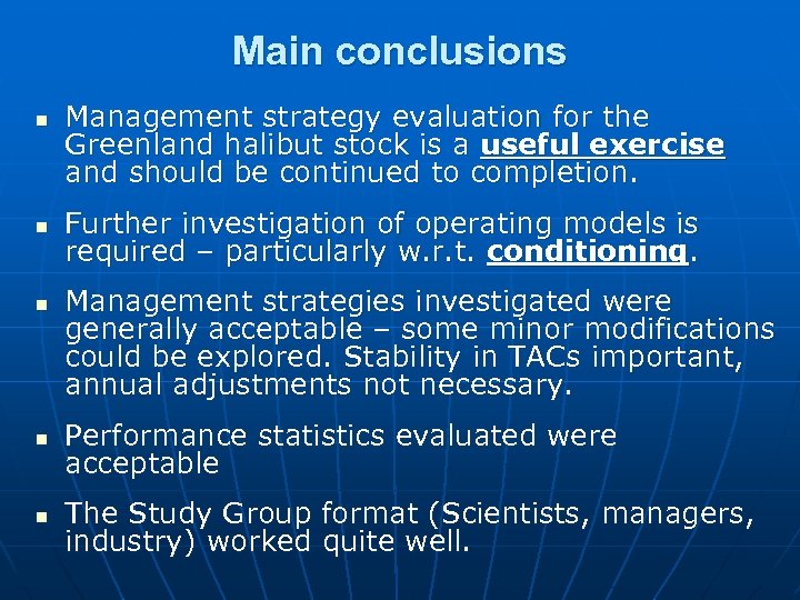 Main conclusions n n n Management strategy evaluation for the Greenland halibut stock is