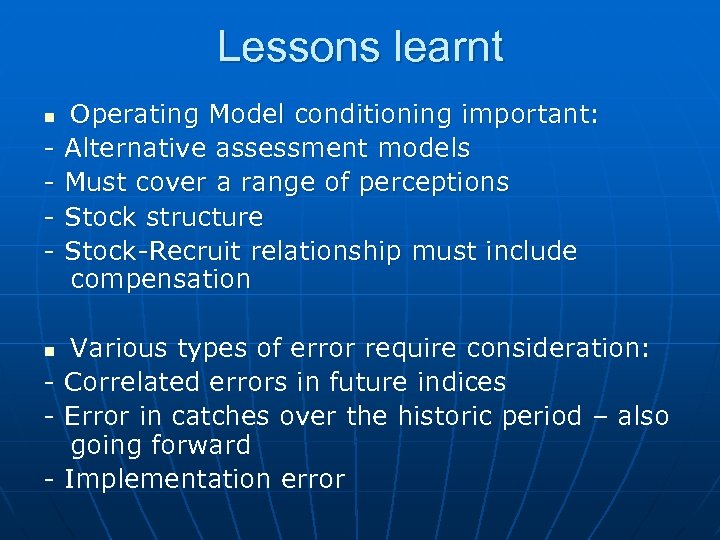 Lessons learnt n - Operating Model conditioning important: Alternative assessment models Must cover a