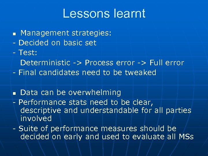 Lessons learnt n - Management strategies: Decided on basic set Test: Deterministic -> Process