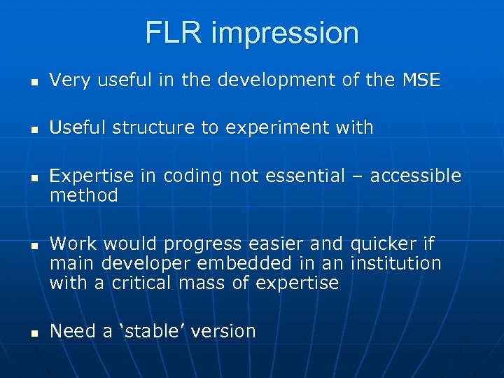 FLR impression n Very useful in the development of the MSE n Useful structure