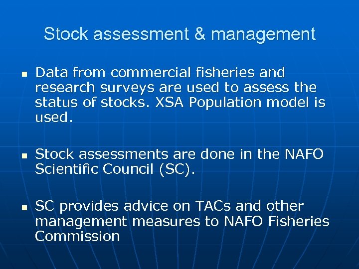 Stock assessment & management n n n Data from commercial fisheries and research surveys