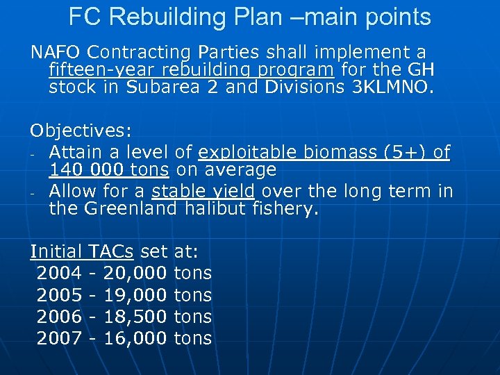 FC Rebuilding Plan –main points NAFO Contracting Parties shall implement a fifteen-year rebuilding program