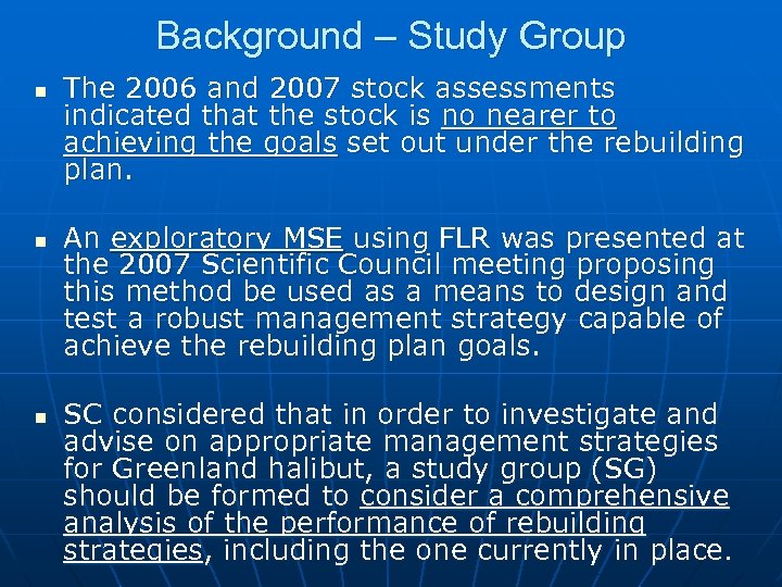 Background – Study Group n n n The 2006 and 2007 stock assessments indicated