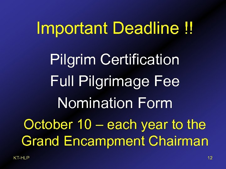 Important Deadline !! Pilgrim Certification Full Pilgrimage Fee Nomination Form October 10 – each