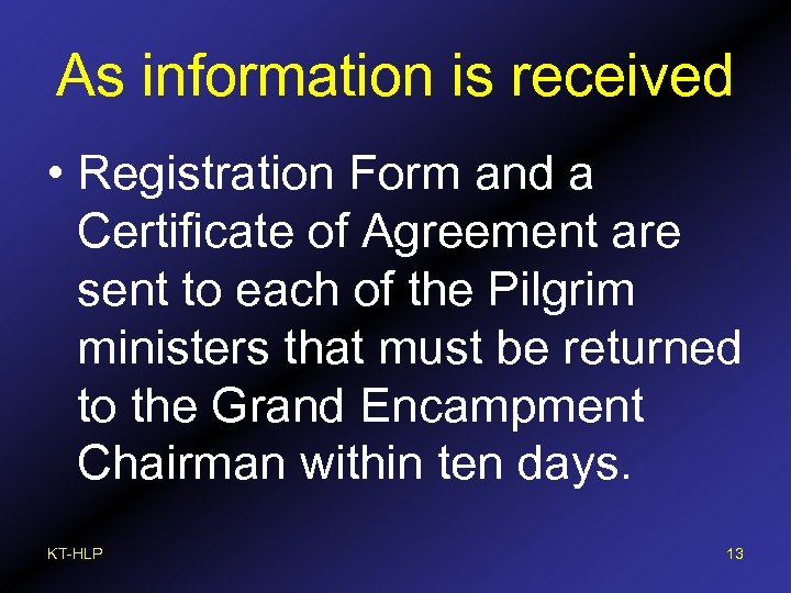 As information is received • Registration Form and a Certificate of Agreement are sent