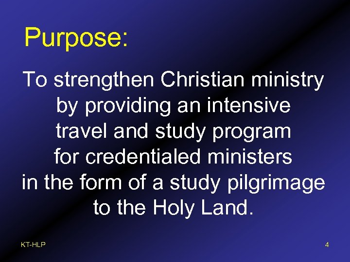 Purpose: To strengthen Christian ministry by providing an intensive travel and study program for