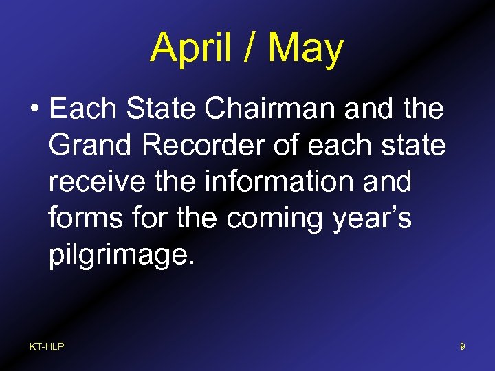 April / May • Each State Chairman and the Grand Recorder of each state