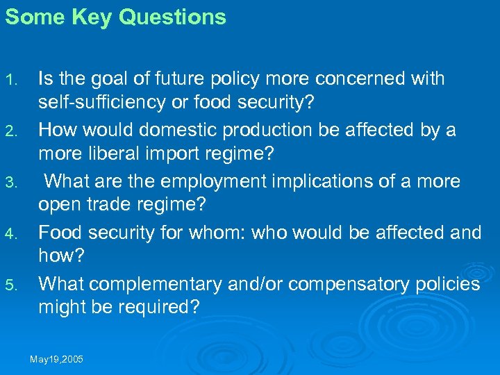 Some Key Questions 1. 2. 3. 4. 5. Is the goal of future policy
