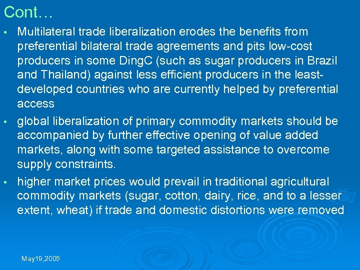 Cont… Multilateral trade liberalization erodes the benefits from preferential bilateral trade agreements and pits