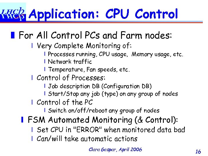 Application: CPU Control ❚ For All Control PCs and Farm nodes: ❘ Very Complete