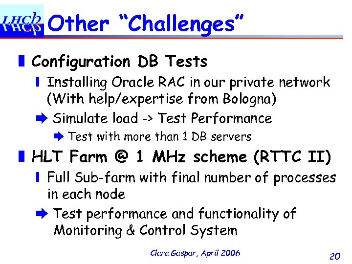 Other “Challenges” ❚ Configuration DB Tests ❙ Installing Oracle RAC in our private network