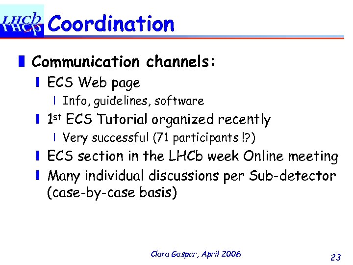 Coordination ❚ Communication channels: ❙ ECS Web page ❘ Info, guidelines, software ❙ 1