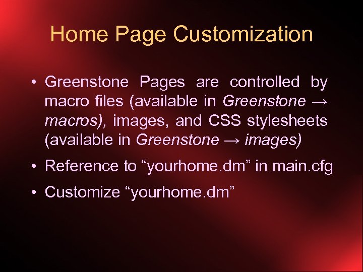Home Page Customization • Greenstone Pages are controlled by macro files (available in Greenstone