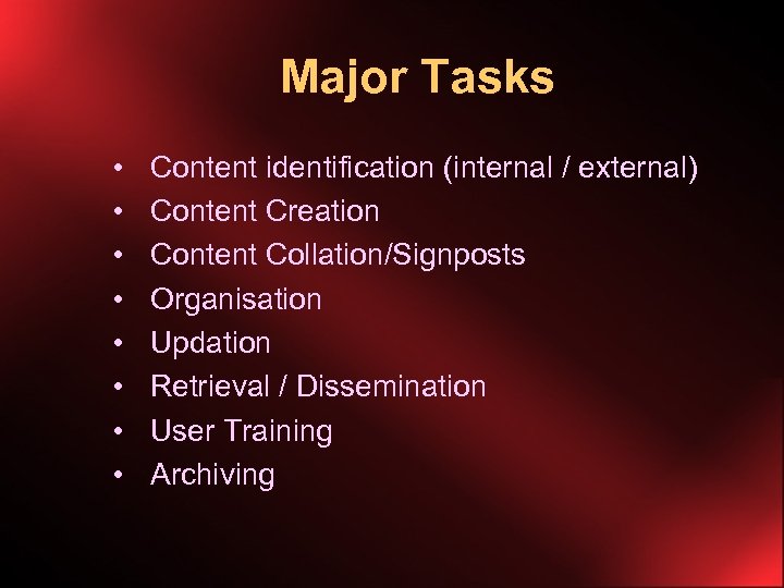 Major Tasks • • Content identification (internal / external) Content Creation Content Collation/Signposts Organisation
