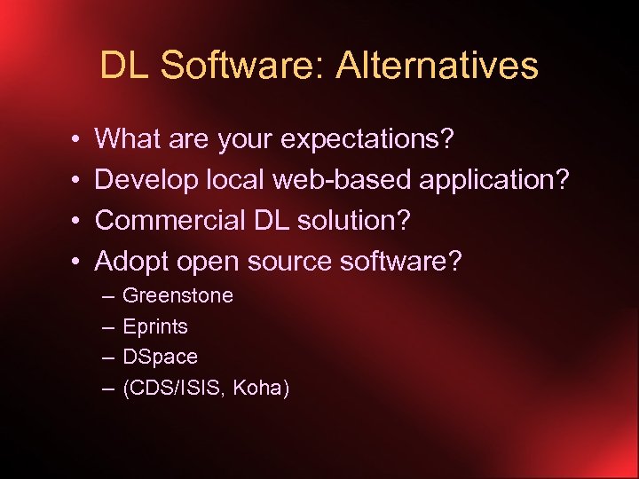DL Software: Alternatives • • What are your expectations? Develop local web-based application? Commercial