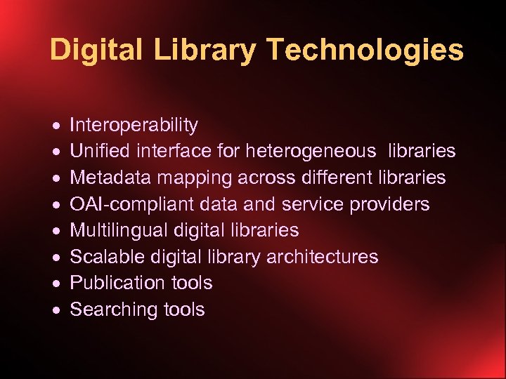 Digital Library Technologies · · · · Interoperability Unified interface for heterogeneous libraries Metadata