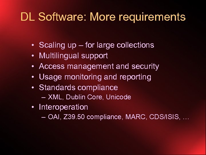DL Software: More requirements • • • Scaling up – for large collections Multilingual