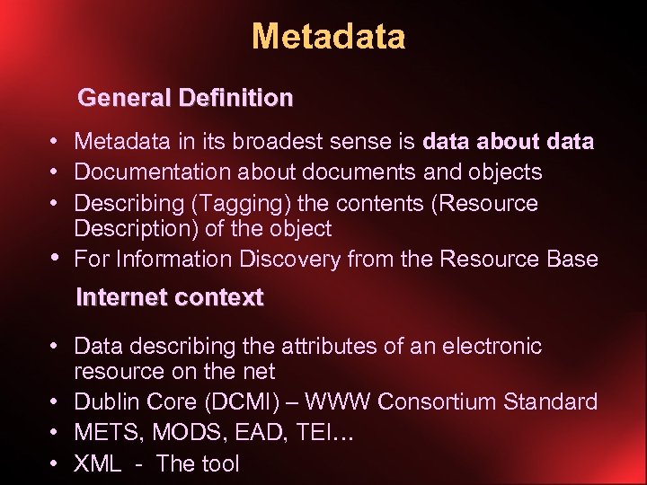 Metadata General Definition • Metadata in its broadest sense is data about data •