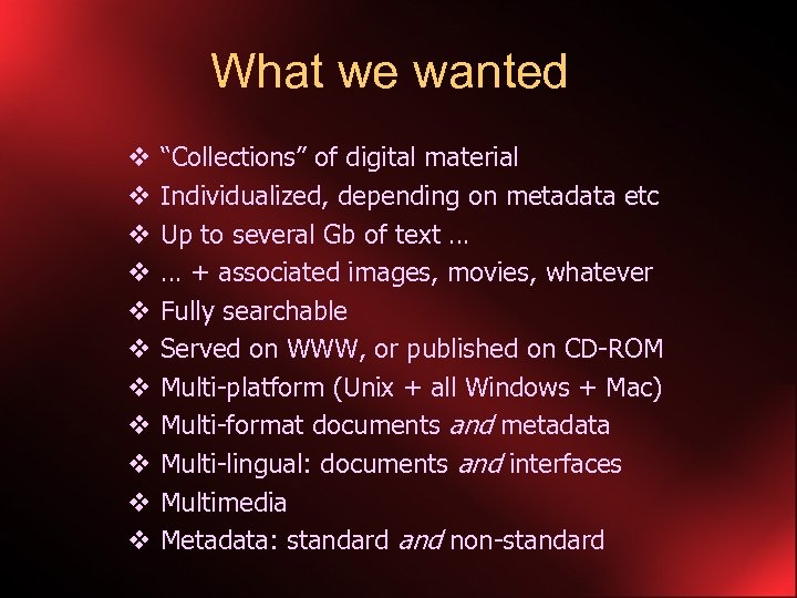 What we wanted v v v “Collections” of digital material Individualized, depending on metadata
